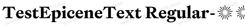 TestEpiceneText Regular字体转换